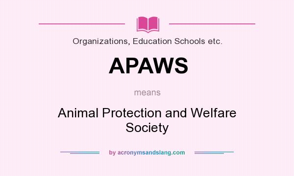 What does APAWS mean? It stands for Animal Protection and Welfare Society