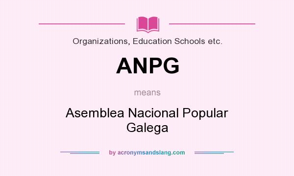 What does ANPG mean? It stands for Asemblea Nacional Popular Galega
