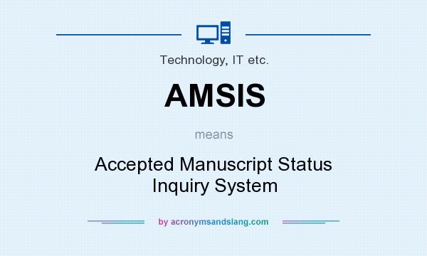 What does AMSIS mean? It stands for Accepted Manuscript Status Inquiry System