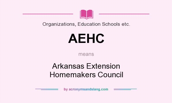 What does AEHC mean? It stands for Arkansas Extension Homemakers Council