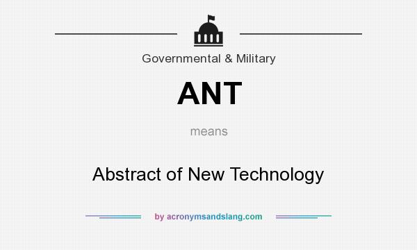 What does ANT mean? It stands for Abstract of New Technology