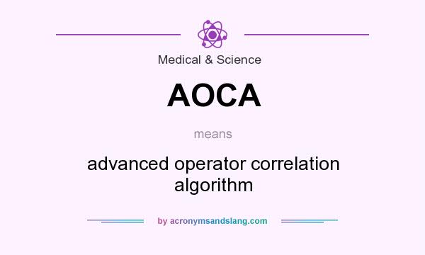 What does AOCA mean? It stands for advanced operator correlation algorithm
