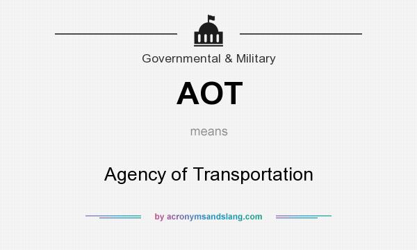 What does AOT mean? It stands for Agency of Transportation