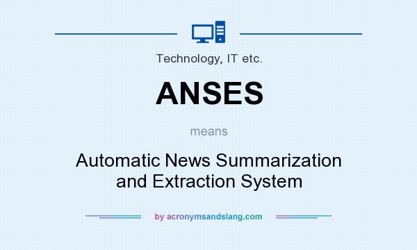 What does ANSES mean? It stands for Automatic News Summarization and Extraction System