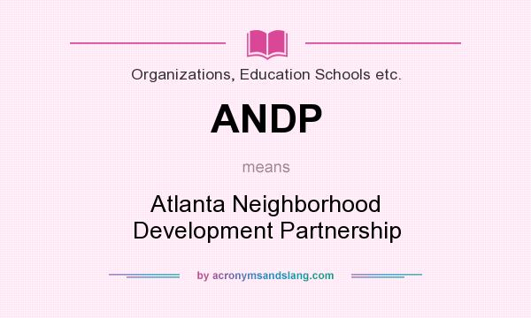 What does ANDP mean? It stands for Atlanta Neighborhood Development Partnership