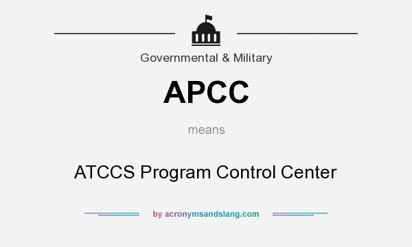 What does APCC mean? It stands for ATCCS Program Control Center