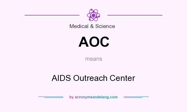 What does AOC mean? It stands for AIDS Outreach Center