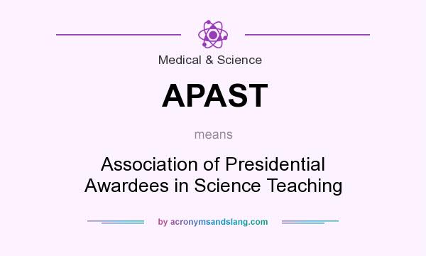 What does APAST mean? It stands for Association of Presidential Awardees in Science Teaching