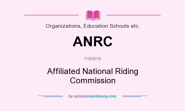 What does ANRC mean? It stands for Affiliated National Riding Commission