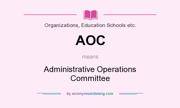 What does AOC mean? It stands for Administrative Operations Committee