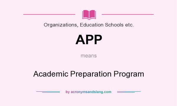 What does APP mean? It stands for Academic Preparation Program