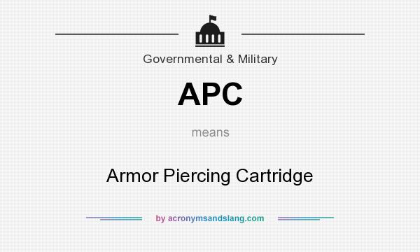 What does APC mean? It stands for Armor Piercing Cartridge