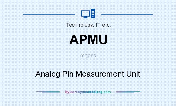 What does APMU mean? It stands for Analog Pin Measurement Unit