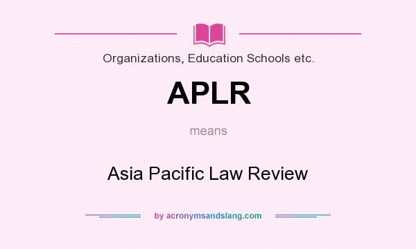 What does APLR mean? It stands for Asia Pacific Law Review