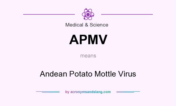 What does APMV mean? It stands for Andean Potato Mottle Virus