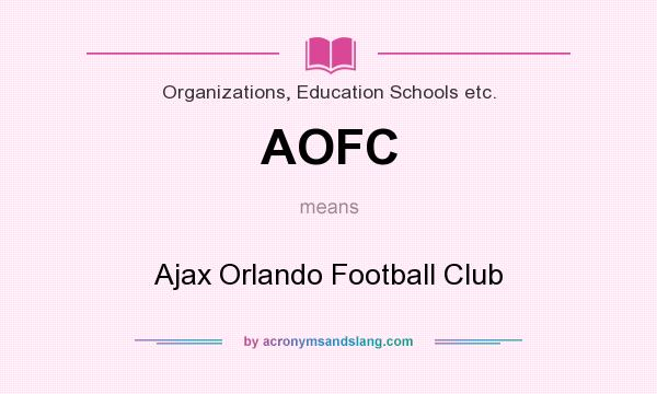 What does AOFC mean? It stands for Ajax Orlando Football Club