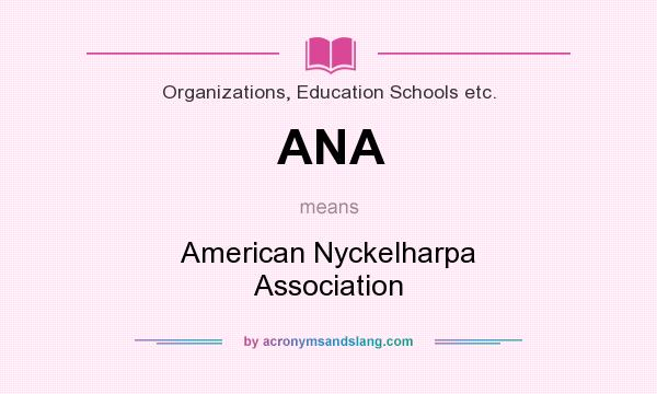 What does ANA mean? It stands for American Nyckelharpa Association