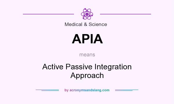 What does APIA mean? It stands for Active Passive Integration Approach