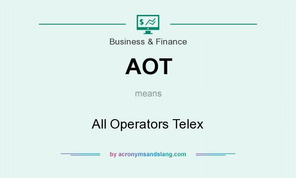 What does AOT mean? It stands for All Operators Telex
