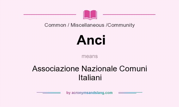 What does Anci mean? It stands for Associazione Nazionale Comuni Italiani