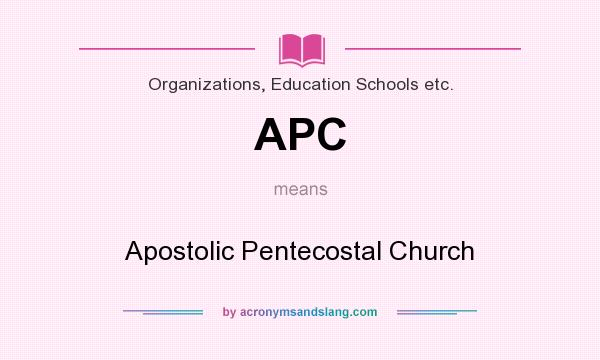 What does APC mean? It stands for Apostolic Pentecostal Church