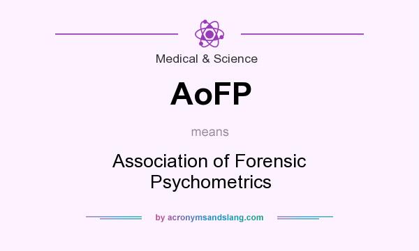What does AoFP mean? It stands for Association of Forensic Psychometrics