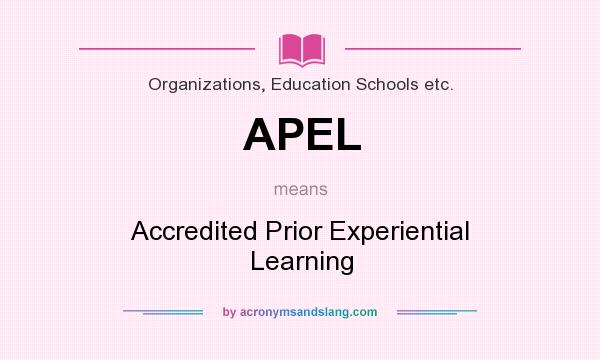 What does APEL mean? It stands for Accredited Prior Experiential Learning