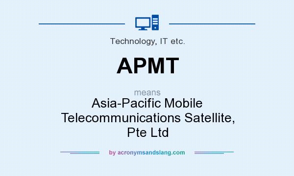What does APMT mean? It stands for Asia-Pacific Mobile Telecommunications Satellite, Pte Ltd