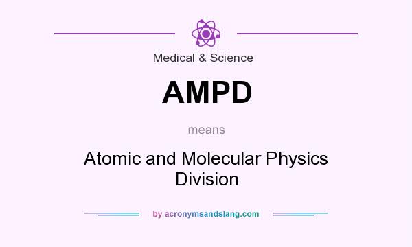 What does AMPD mean? It stands for Atomic and Molecular Physics Division