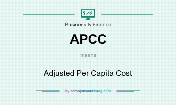 What does APCC mean? It stands for Adjusted Per Capita Cost
