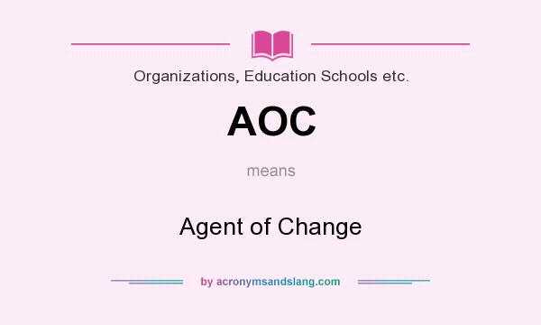 What does AOC mean? It stands for Agent of Change