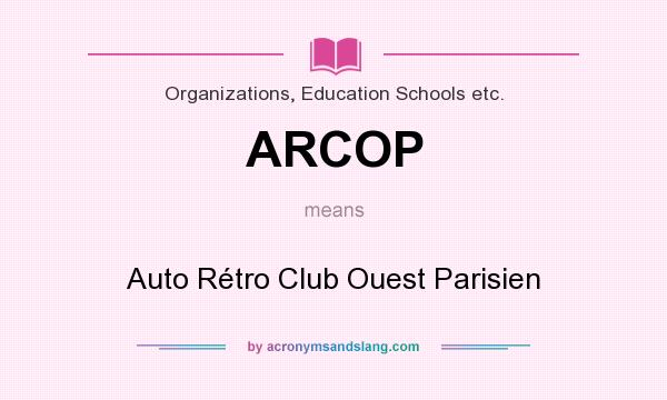 What does ARCOP mean? It stands for Auto Rétro Club Ouest Parisien