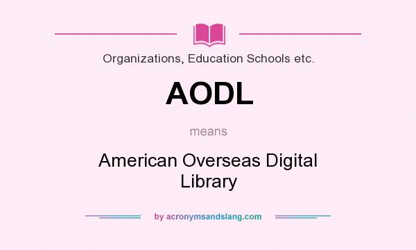 What does AODL mean? It stands for American Overseas Digital Library