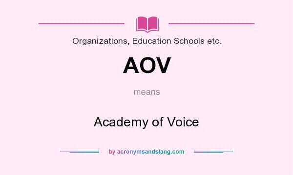 What does AOV mean? It stands for Academy of Voice