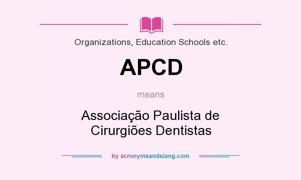 What does APCD mean? It stands for Associação Paulista de Cirurgiões Dentistas