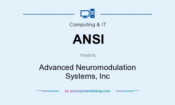 What does ANSI mean? It stands for Advanced Neuromodulation Systems, Inc