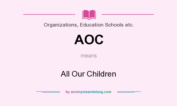 What does AOC mean? It stands for All Our Children