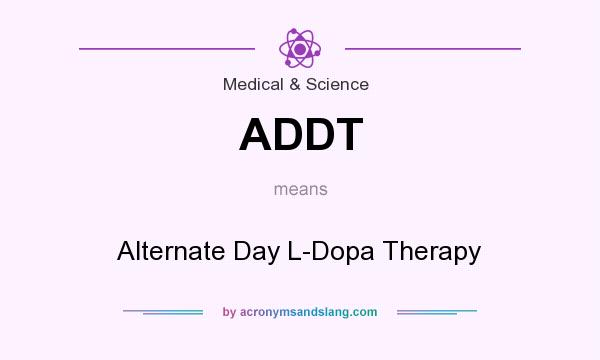 What does ADDT mean? It stands for Alternate Day L-Dopa Therapy