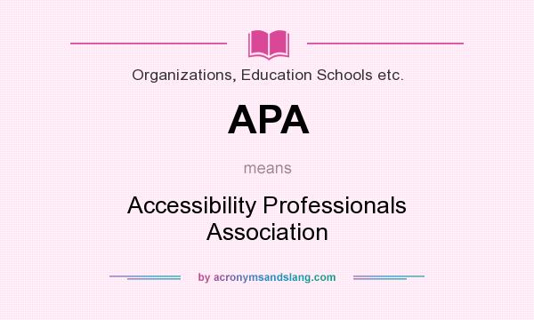 What does APA mean? It stands for Accessibility Professionals Association