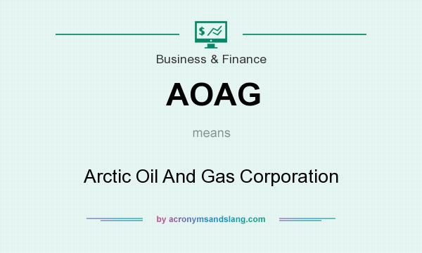 What does AOAG mean? It stands for Arctic Oil And Gas Corporation