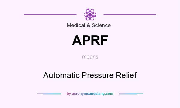 What does APRF mean? It stands for Automatic Pressure Relief