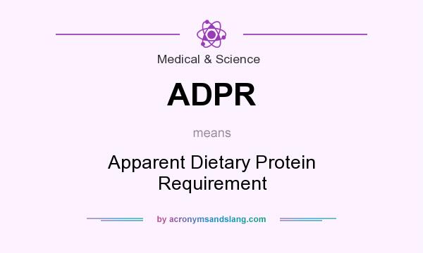 What does ADPR mean? It stands for Apparent Dietary Protein Requirement