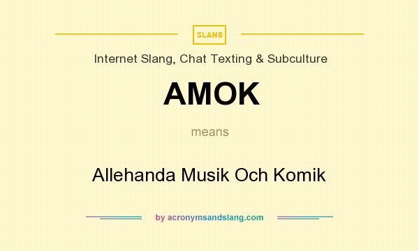 What does AMOK mean? It stands for Allehanda Musik Och Komik