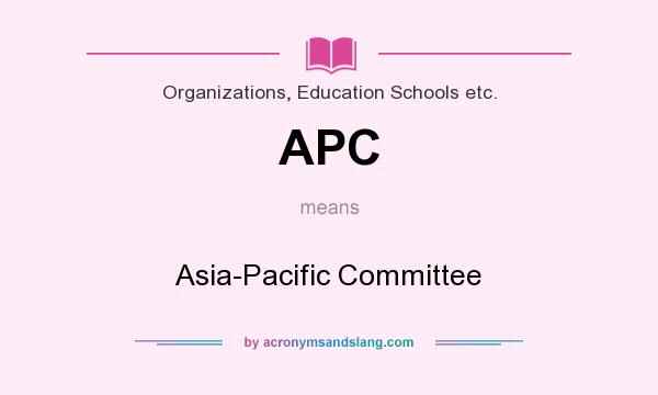 What does APC mean? It stands for Asia-Pacific Committee