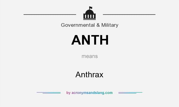 What does ANTH mean? It stands for Anthrax