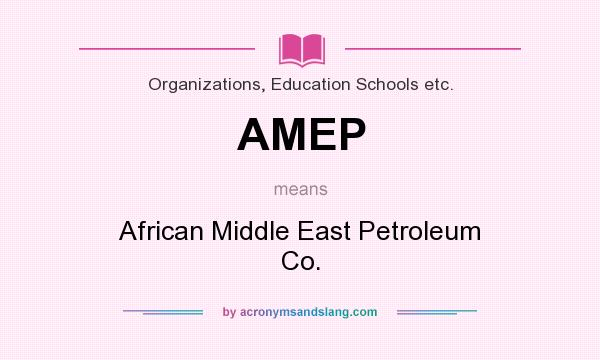 What does AMEP mean? It stands for African Middle East Petroleum Co.