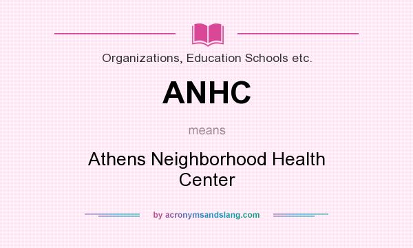 What does ANHC mean? It stands for Athens Neighborhood Health Center