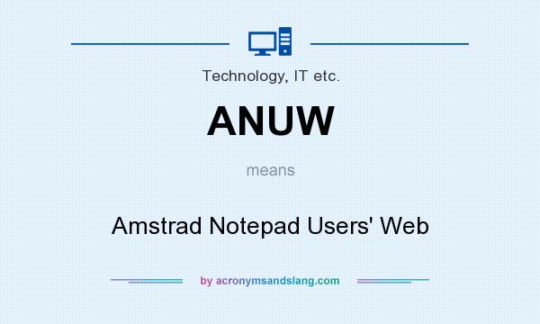 What does ANUW mean? It stands for Amstrad Notepad Users` Web