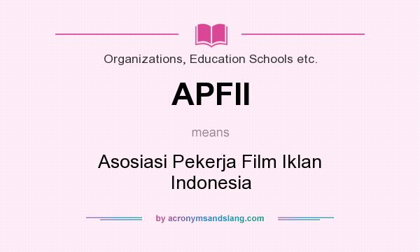 What does APFII mean? It stands for Asosiasi Pekerja Film Iklan Indonesia
