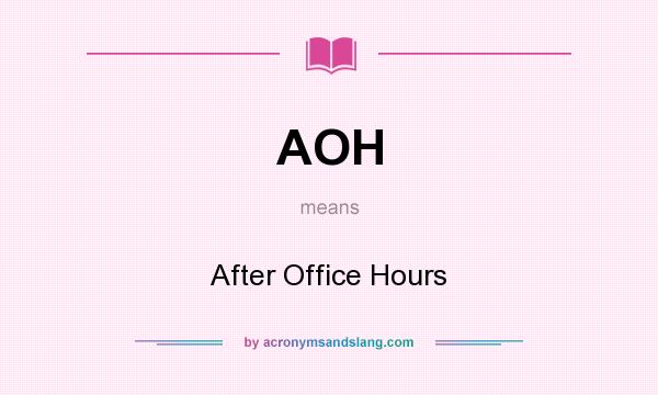 What does AOH mean? It stands for After Office Hours